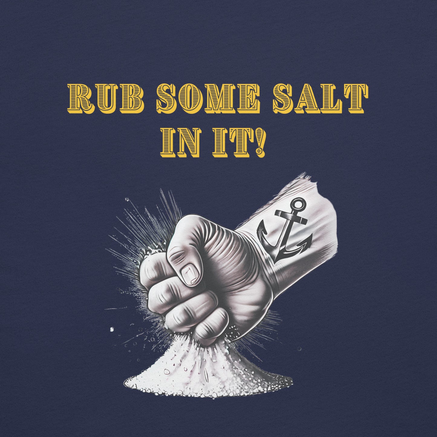 Rub Some Salt In It T-Shirt | Salty Sailor Nautical Tee | Navy Veteran Shirt | Anchor Tattoo Graphic Tee | Beachwear for Sailors